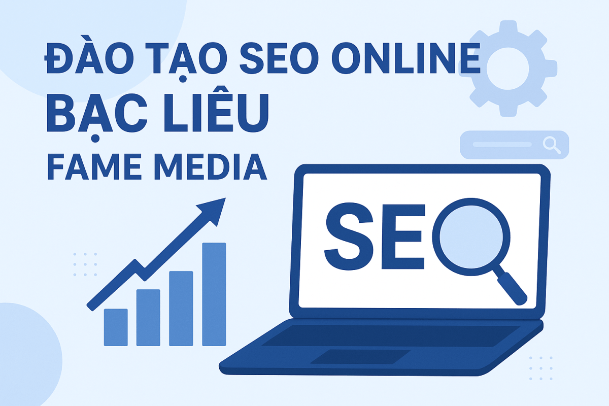 ĐÀO TẠO SEO ONLINE Ở BẠC LIÊU