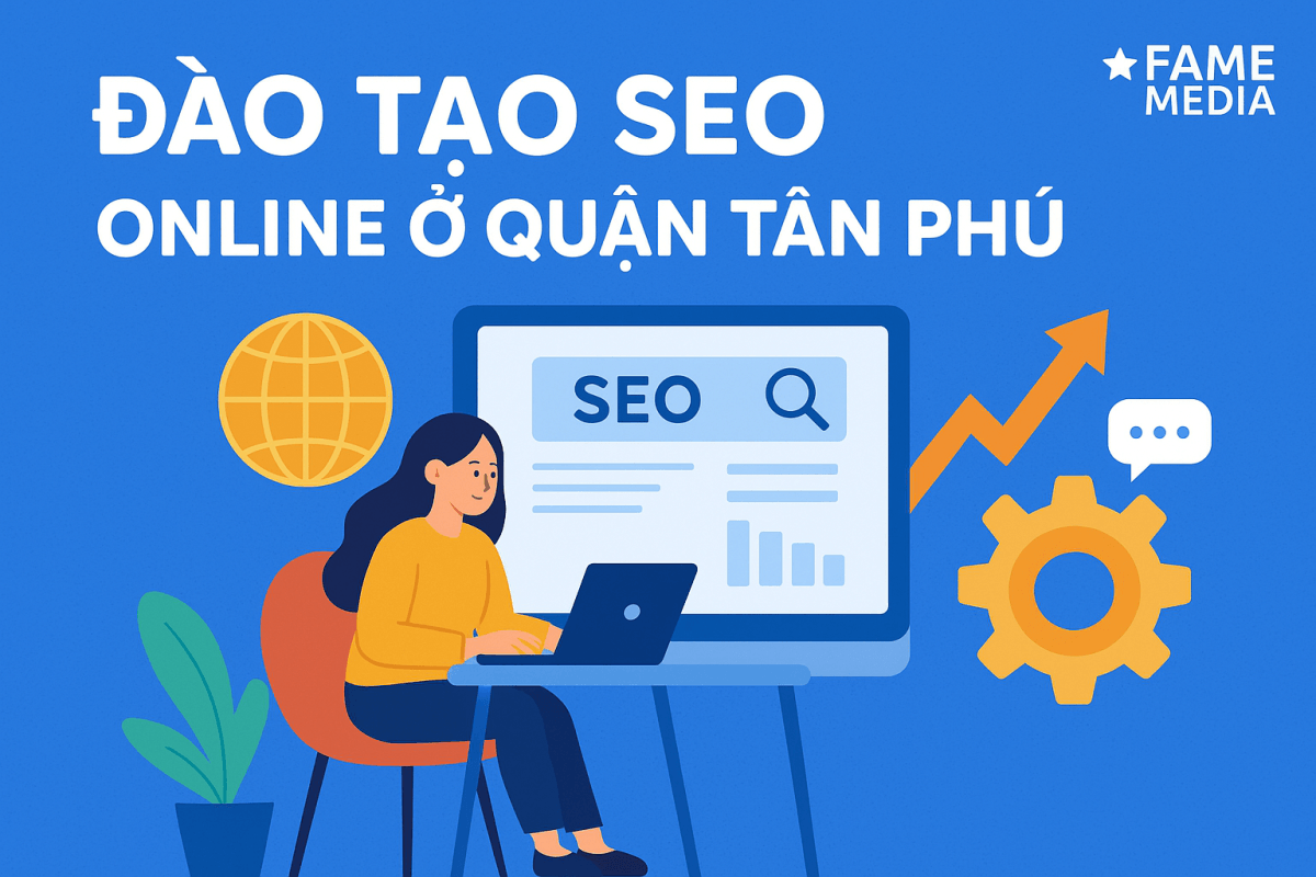ĐÀO TẠO SEO ONLINE Ở QUẬN TÂN PHÚ