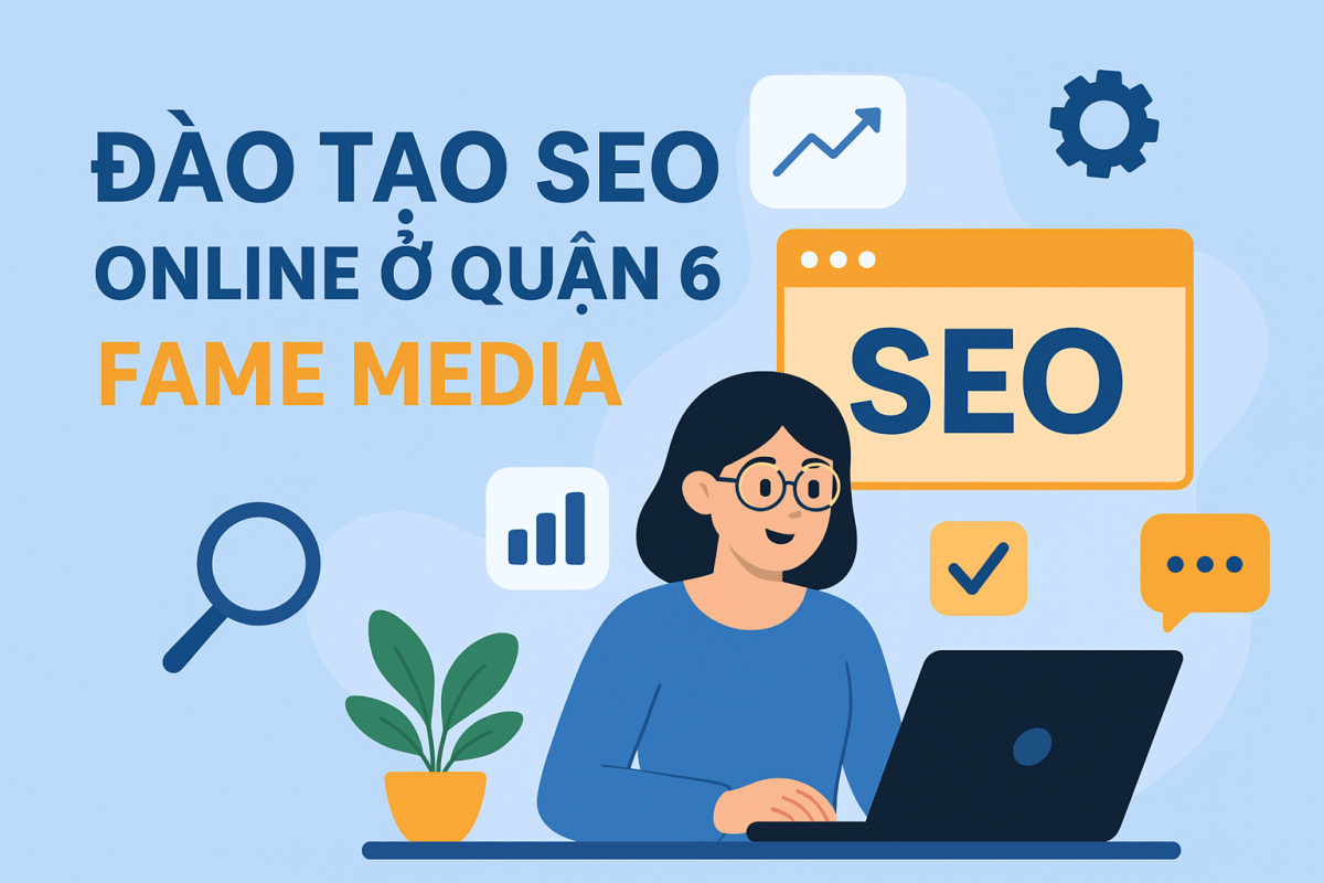 ĐÀO TẠO SEO ONLINE Ở QUẬN 6