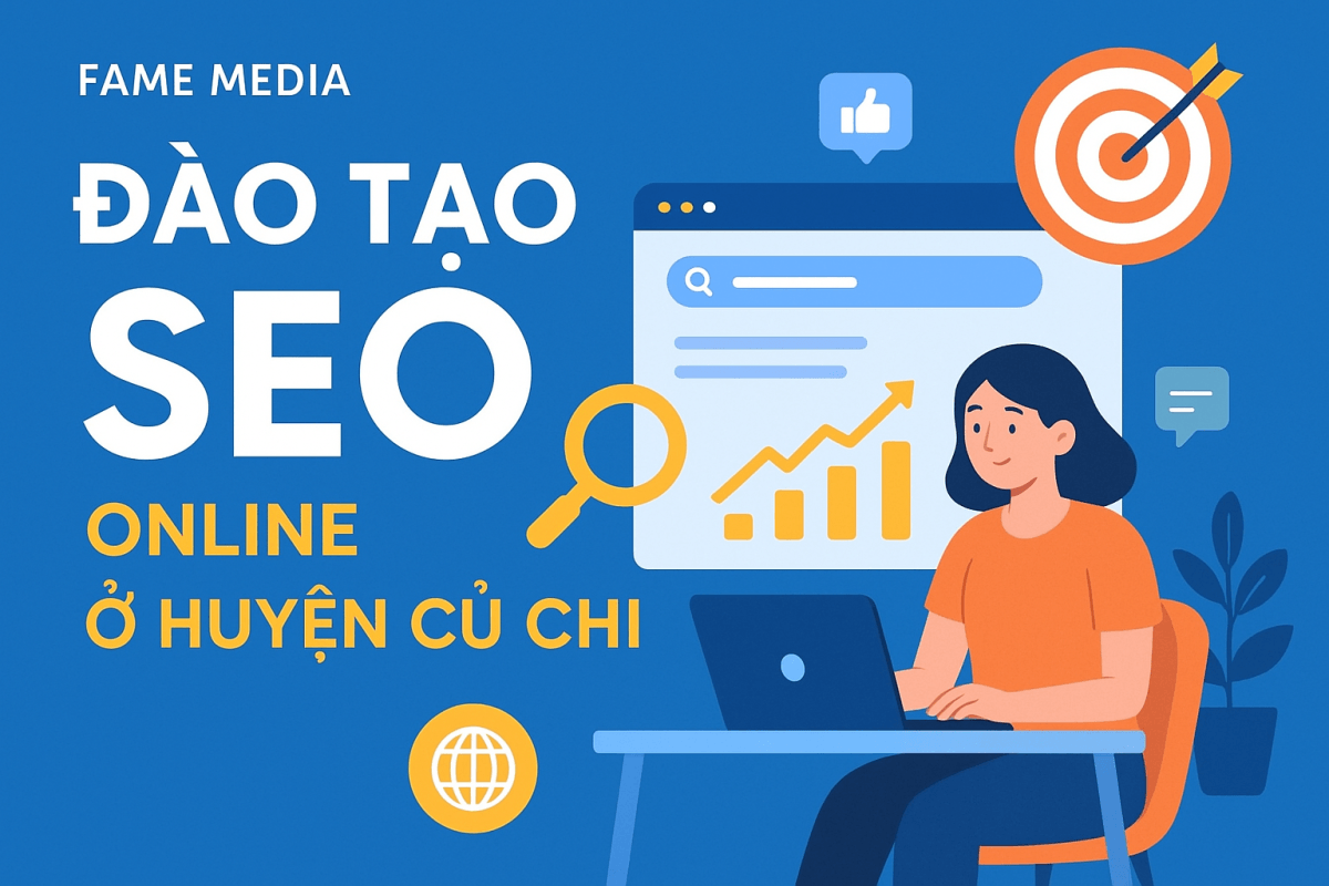 ĐÀO TẠO SEO ONLINE Ở HUYỆN CỦ CHI