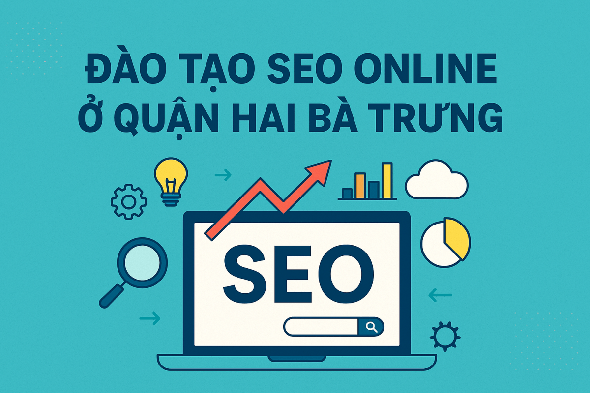 Đào tạo SEO online ở Quận Hai Bà Trưng